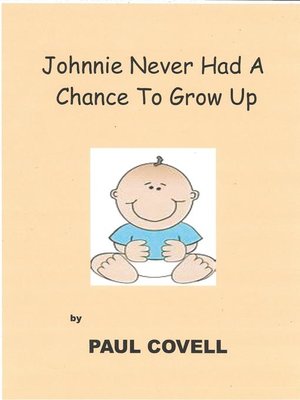 cover image of Johnnie Never Had a Chance to Grow Up